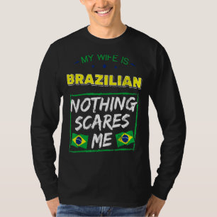 My Wife Is Brazilian Brazil Heritage Roots Flag Pr T-Shirt