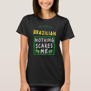 My Wife Is Brazilian Brazil Heritage Roots Flag Pr T-Shirt