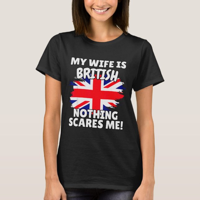 My Wife Is British Funny Great Britain Flag Gift F T-Shirt (Front)