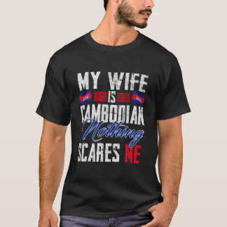 My Wife Is Cambodian Cambodia Heritage Roots Flag  T-Shirt