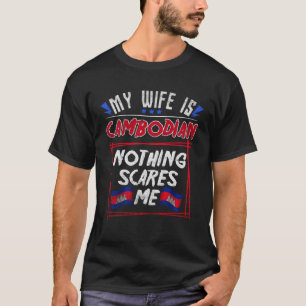 My Wife Is Cambodian Kingdom of Cambodia Heritage T-Shirt