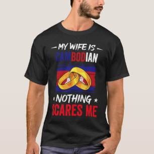 My Wife Is Cambodian Nothing Scares Me Heritage Ro T-Shirt