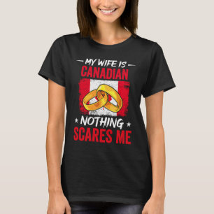 My Wife Is Canadian Nothing Scares Me Heritage Roo T-Shirt