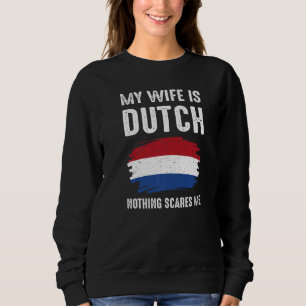 My Wife Is Dutch Netherland Pride Flag Heritage Ro Sweatshirt