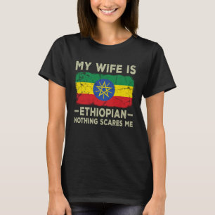 My Wife is Ethiopian Nothing Scares Me Husband T-Shirt