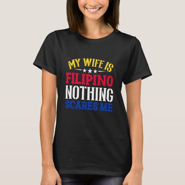 My Wife Is Filipino Republic Of The Philippines Ro T-Shirt (Front)