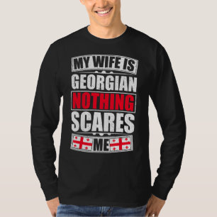 My Wife Is Georgian Nothing Scares Me Georgia Flag T-Shirt