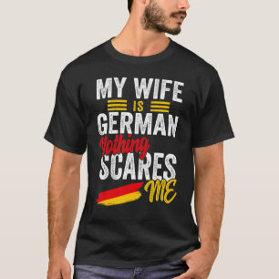 My Wife Is German Germany Heritage Roots Flag Souv T-Shirt