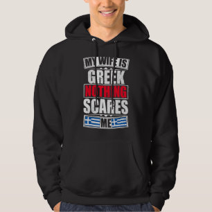 My Wife Is Greek Nothing Scares Me Greece Flag Hoodie