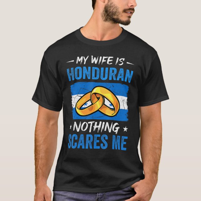 My Wife Is Honduran Nothing Scares Me Honduras Hus T-Shirt (Front)