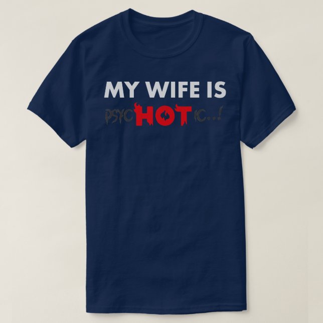 My Wife Is Hot Psychotic T-Shirt (Design Front)