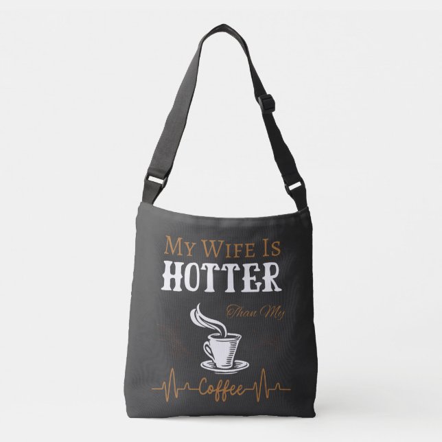 My Wife Is Hotter Than My Coffee Funny Saying Crossbody Bag (Front)