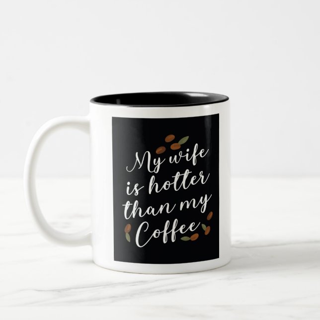 My Wife is Hotter than my Coffee Two-Tone Coffee Mug (Left)