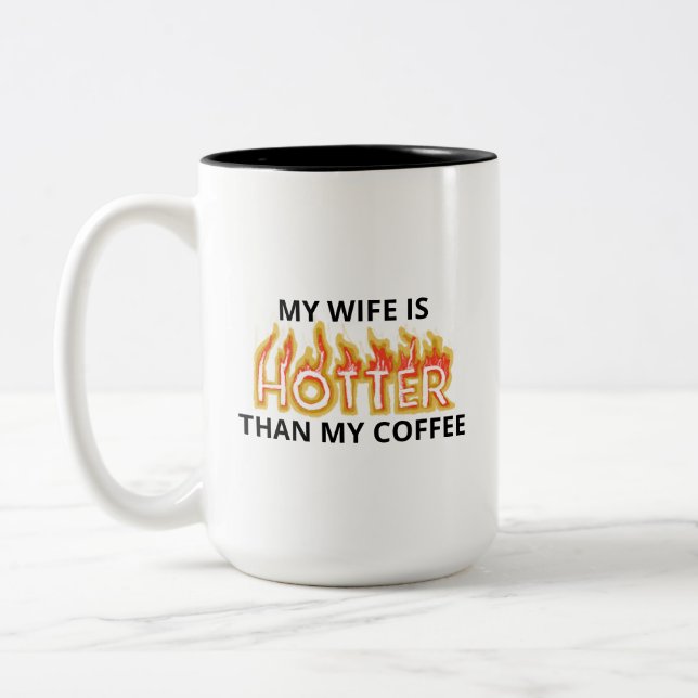 My Wife Is Hotter Than My Coffee Two-Tone Mug 15oz (Left)