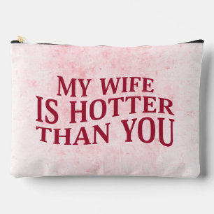 My Wife Is Hotter Than You Funny Sarcastic Saying Accessory Pouch