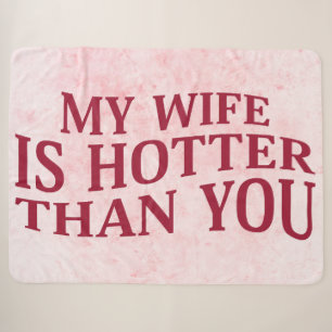 My Wife Is Hotter Than You Funny Sarcastic Saying Sherpa Blanket