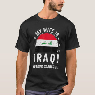 My Wife Is Iraqi Nothing Scares Me Iraqi Wife Flag T-Shirt