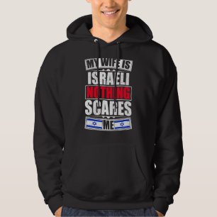 My Wife Is Israeli Nothing Scares Me Israel Flag Hoodie