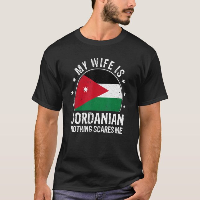 My Wife Is Jordanian Nothing Scares Me Jordanian W T-Shirt (Front)