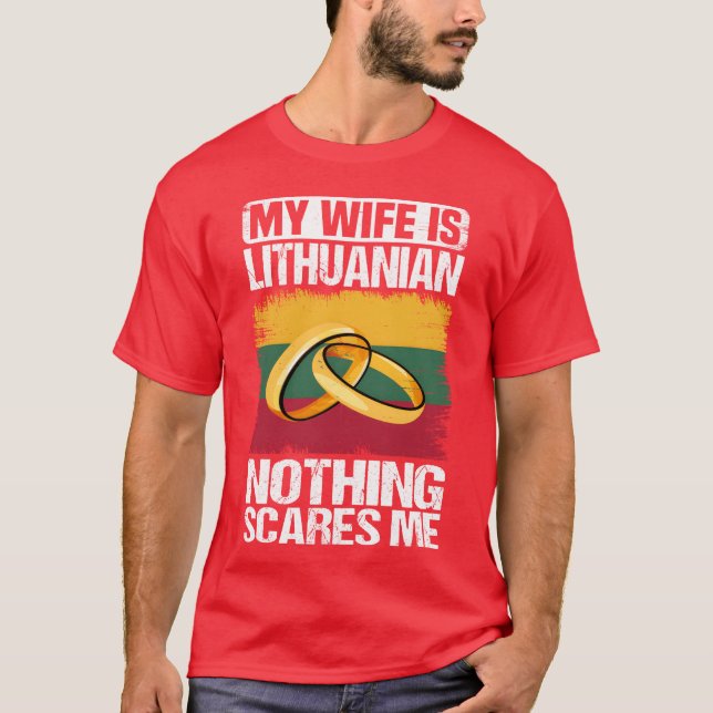 My Wife Is Lithuanian Nothing Scares Me family T-Shirt (Front)