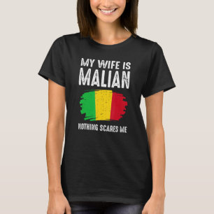 My Wife Is Malian Nothing Scare Me Flag Mali Herit T-Shirt