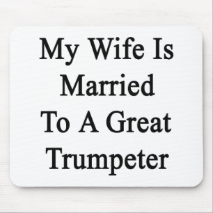 My Wife Is Married To A Great Trumpeter Mouse Mat