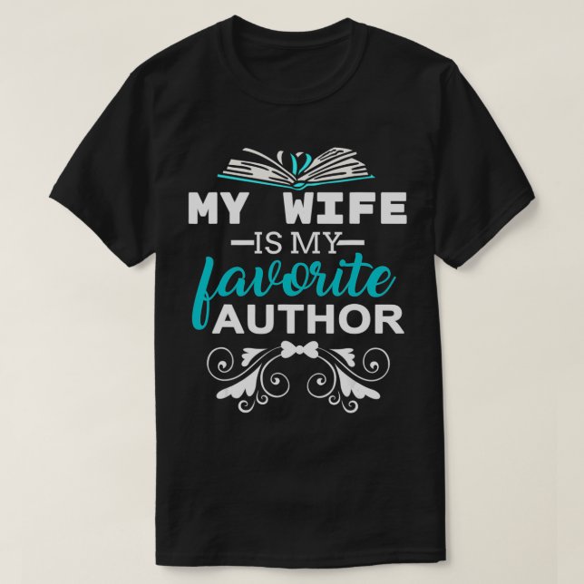My Wife Is My Favourite Author Gift for book reade T-Shirt (Design Front)