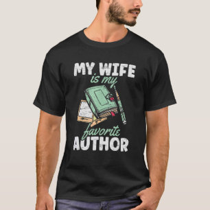 My Wife Is My Favourite Author Novels Writer Book T-Shirt