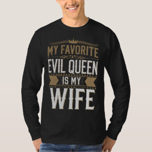 My Wife Is My Favourite Evil Queen - Gothic Romanc T-Shirt