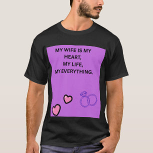 My Wife Is My Heart My Life My Everything – Men's T-Shirt