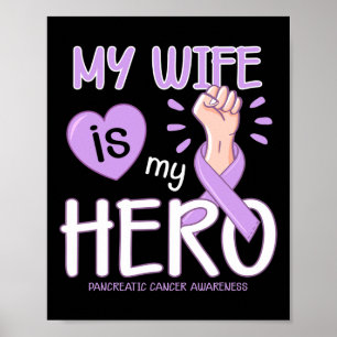 My Wife is my hero Pancreatic Cancer Awareness T Poster