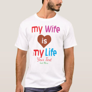 My Wife Is My Life – Romantic Love Quote Design T-Shirt