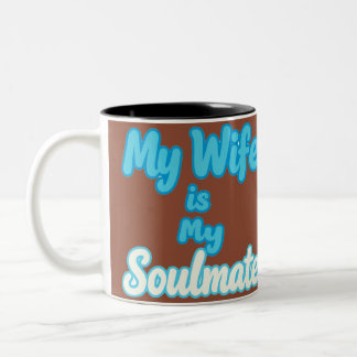 My Wife is My Soulmate Two-Tone Coffee Mug
