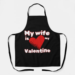 My wife is my valentine apron
