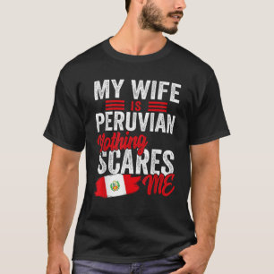 My Wife Is Peruvian Peru Heritage Roots Flag Souve T-Shirt