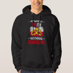 My Wife Is Polish Nothing Scare Me Heritage Root P Hoodie