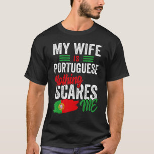 My Wife Is Portuguese Portugal Heritage Roots Flag T-Shirt