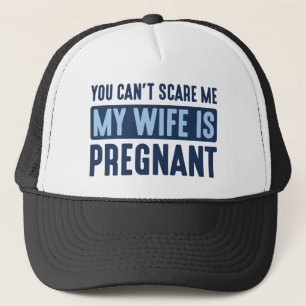 My Wife Is Pregnant Trucker Hat