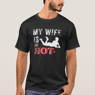 My Wife is psychotic for my wife T-Shirt