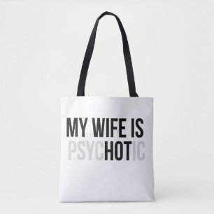 My Wife is Psychotic, Funny Husband Tote Bag