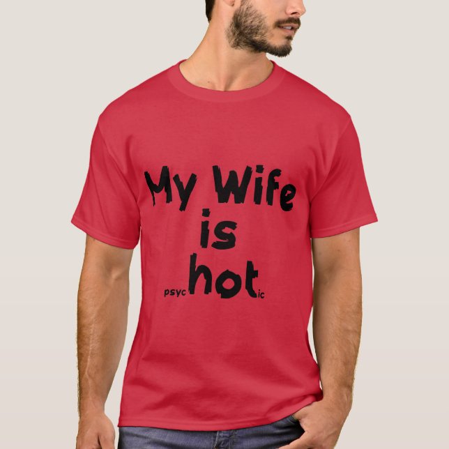 My Wife is Psychotic T-Shirt (Front)