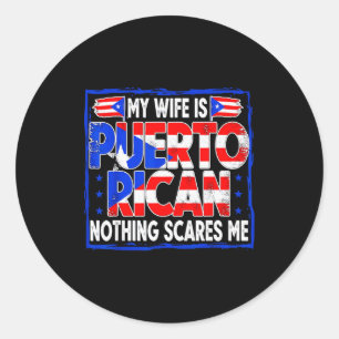 My Wife Is Puerto Rican Nothing Es Me Funny Puerto Classic Round Sticker