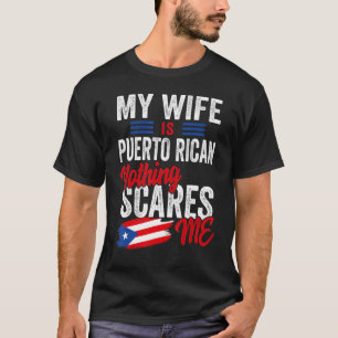 My Wife Is Puerto Rican Puerto Rico Heritage Flag  T-Shirt
