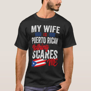 My Wife Is Puerto Rican Puerto Rico Heritage Flag  T-Shirt