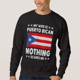My Wife Is Puerto Rican Puerto Rico Heritage Roots Sweatshirt