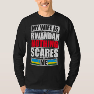 My Wife Is Rwandan Nothing Scares Me Rwanda Flag T-Shirt
