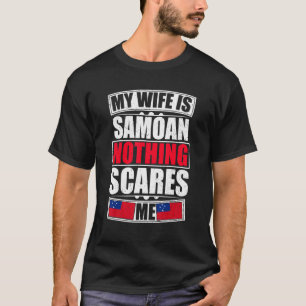 My Wife Is Samoan Nothing Scares Me Samoa Flag T-Shirt