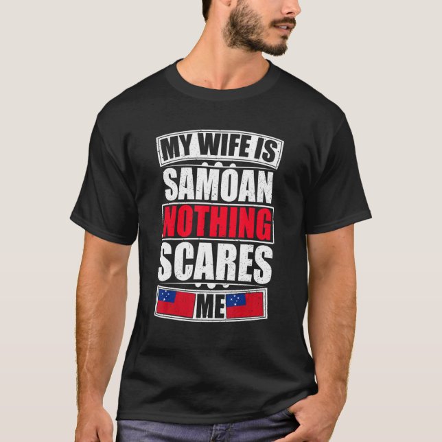 My Wife Is Samoan Nothing Scares Me Samoa Flag T-Shirt (Front)