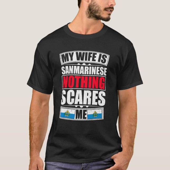 My Wife Is Sanmarinese Nothing Scares Me San Marin T-Shirt (Front)