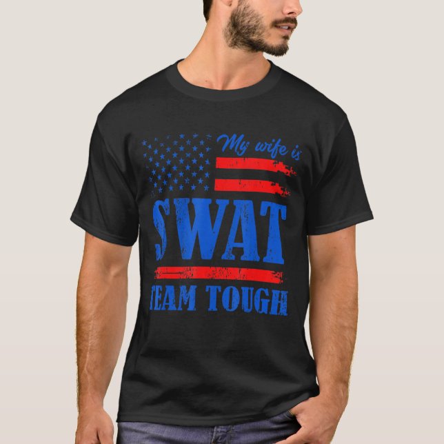 My Wife Is Swat Team Tough Love Joke Anniversay Us T-Shirt (Front)